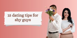 15 dating tips for shy guys